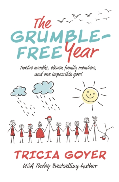 The Grumble-Free Year : Twelve Months, Eleven Family Members, and One Impossible Goal, EPUB eBook