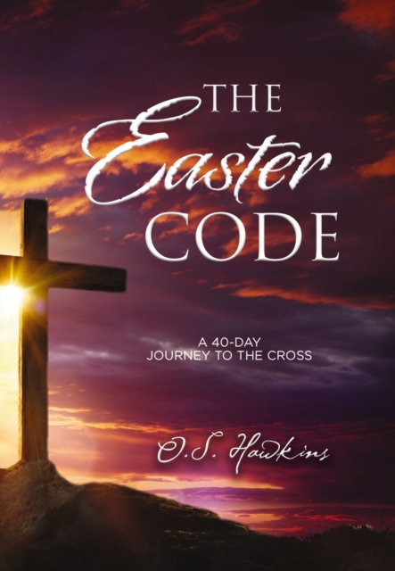 The Easter Code : A 40-Day Journey to the Cross, EPUB eBook
