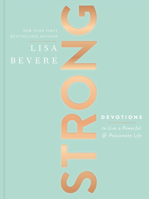 Strong : Devotions to Live a Powerful and Passionate Life (A 90-Day Devotional), EPUB eBook