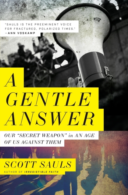 A Gentle Answer : Our 'Secret Weapon' in an Age of Us Against Them, Paperback / softback Book