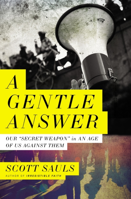 A Gentle Answer : Our 'Secret Weapon' in an Age of Us Against Them, EPUB eBook