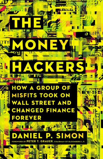 The Money Hackers : How a Group of Misfits Took on Wall Street and Changed Finance Forever, EPUB eBook