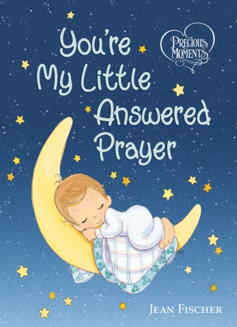 Precious Moments: You're My Little Answered Prayer, Board book Book