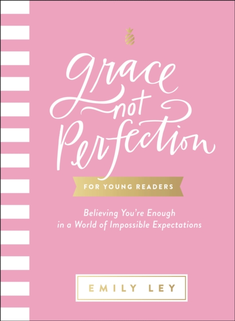 Grace, Not Perfection for Young Readers : Believing You're Enough in a World of Impossible Expectations, Hardback Book
