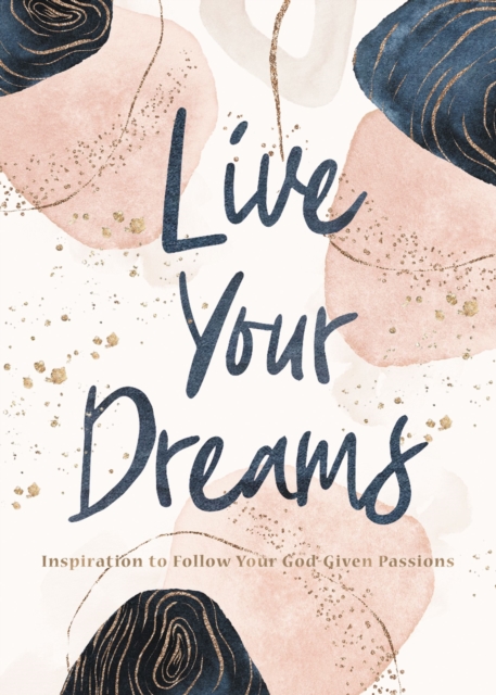Live Your Dreams : Inspiration to Follow Your God-Given Passions, EPUB eBook