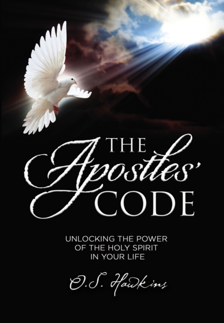 The Apostles' Code : Unlocking the Power of God's Spirit in Your Life, EPUB eBook