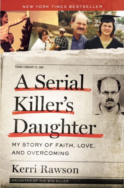 A Serial Killer's Daughter : My Story of Faith, Love, and Overcoming, Paperback / softback Book