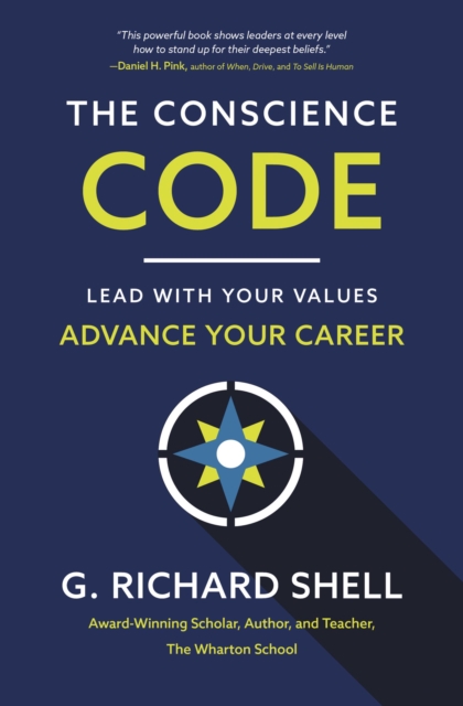 The Conscience Code : Lead with Your Values. Advance Your Career., Paperback / softback Book