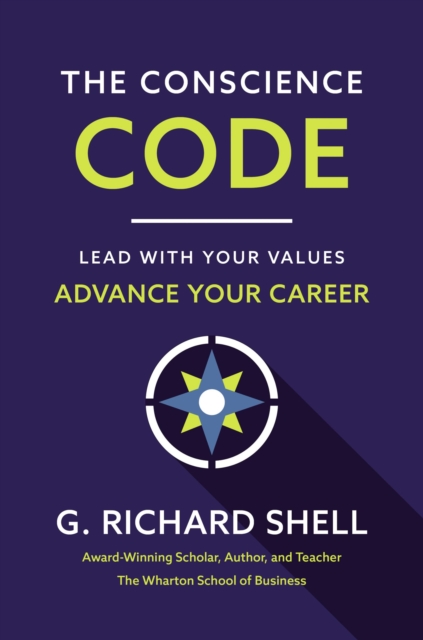 The Conscience Code : Lead with Your Values. Advance Your Career., EPUB eBook