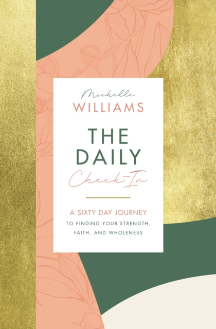 The Daily Check-In : A 60-Day Journey to Finding Your Strength, Faith, and Wholeness, EPUB eBook