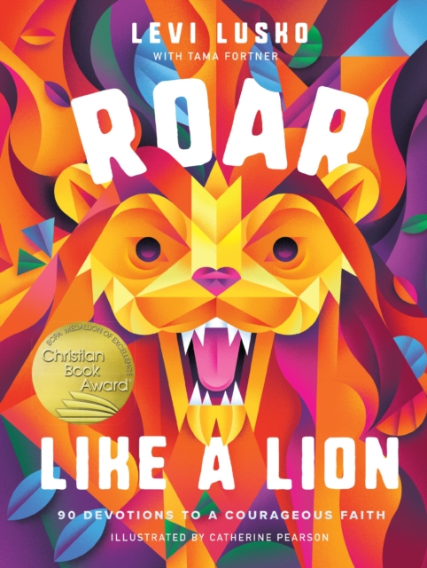Roar Like a Lion : 90 Devotions to a Courageous Faith, Hardback Book