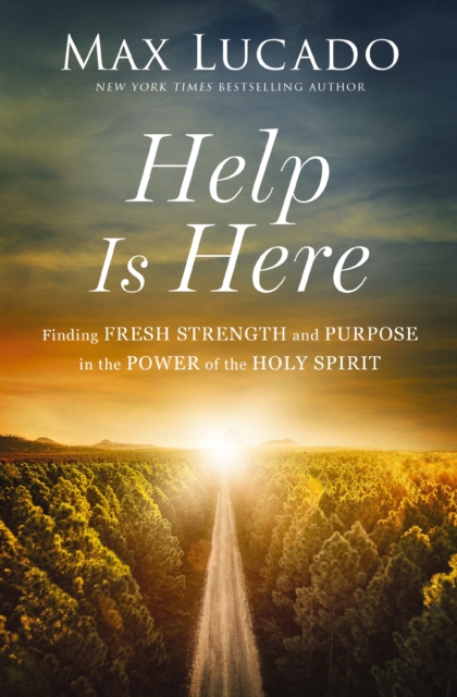 Help is Here : Finding Fresh Strength and Purpose in the Power of the Holy Spirit, Paperback / softback Book