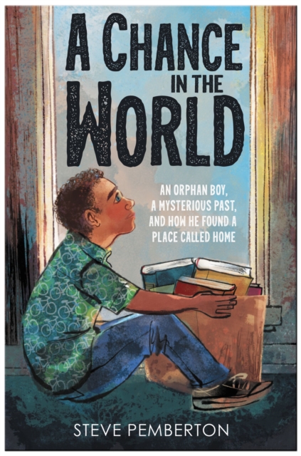 A Chance in the World (Young Readers Edition) : An Orphan Boy, a Mysterious Past, and How He Found a Place Called Home, EPUB eBook