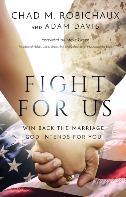 Fight for Us : Win Back the Marriage God Intends for You, Hardback Book