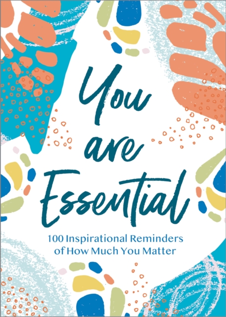 You Are Essential : 100 Inspirational Reminders of How Much You Matter, EPUB eBook