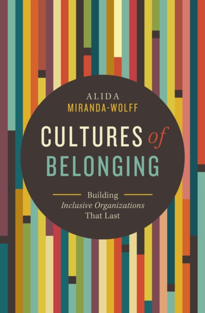 Cultures of Belonging : Building Inclusive Organizations that Last, EPUB eBook
