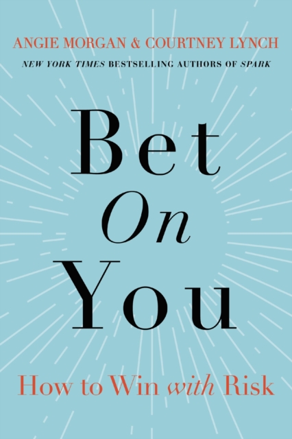 Bet on You : How to Win with Risk, Hardback Book