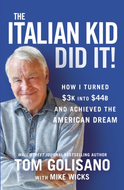 The Italian Kid Did It : How I Turned $3K into $44B and Achieved the American Dream, EPUB eBook