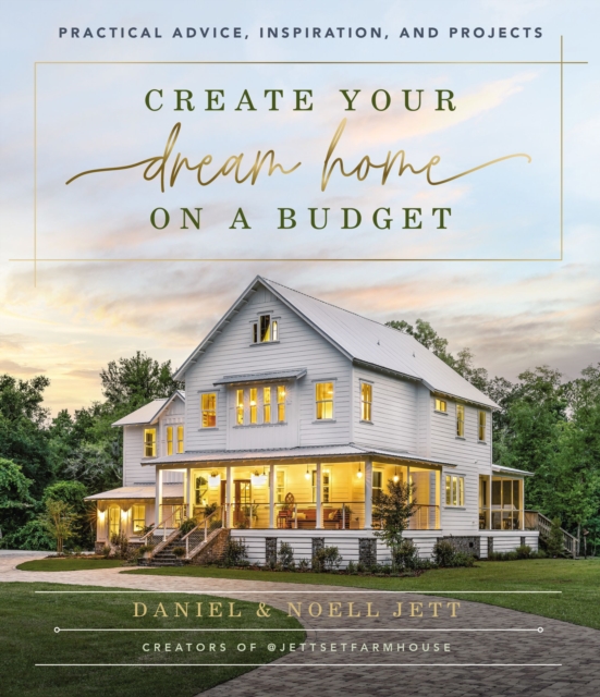 Create Your Dream Home on a Budget : Practical Advice, Inspiration, and Projects, EPUB eBook