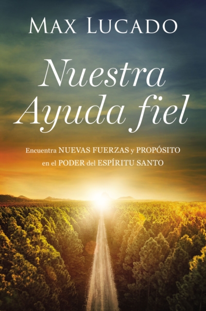 Nuestra Ayuda fiel : Encuentra nuevas fuerzas y proposito en el poder del Espiritu Santo, EPUB eBook