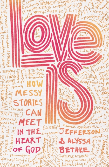 Love Is : How Messy Stories Can Meet in the Heart of God, EPUB eBook