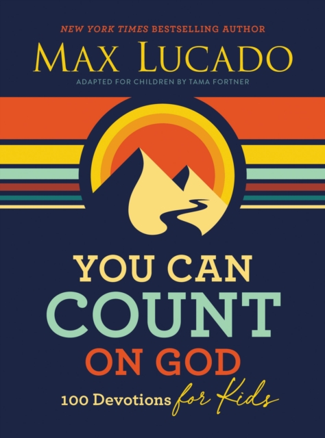 You Can Count on God : 100 Devotions for Kids (Short Devotions to Help Kids Worry Less and Trust God More), EPUB eBook