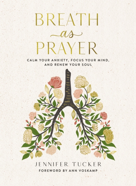 Breath as Prayer : Calm Your Anxiety, Focus Your Mind, and Renew Your Soul, EPUB eBook