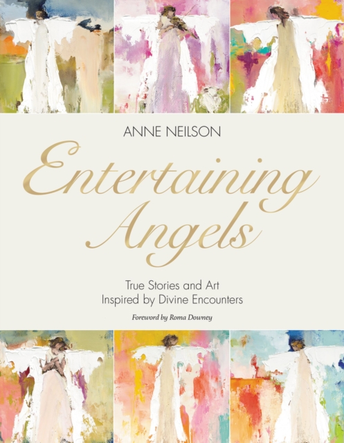 Entertaining Angels : True Stories and Art Inspired by Divine Encounters, Hardback Book