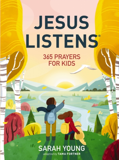 Jesus Listens: 365 Prayers for Kids : A Jesus Calling Prayer Book for Young Readers, Hardback Book
