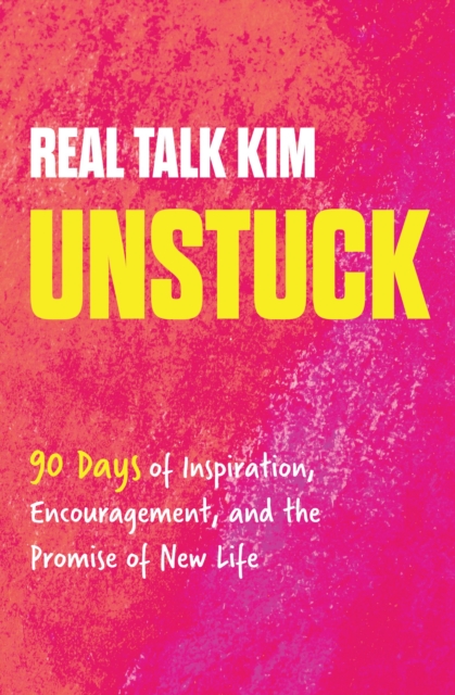 Unstuck : 90 Days of Inspiration, Encouragement, and the Promise of New Life, Hardback Book