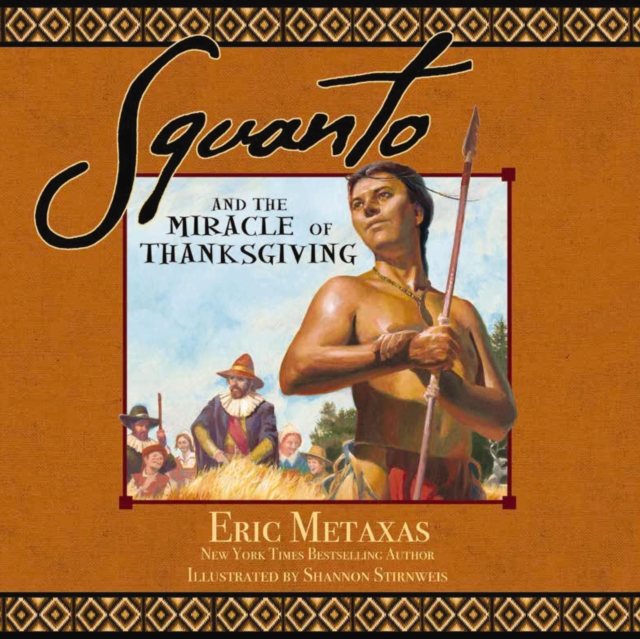 Squanto and the Miracle of Thanksgiving : A Harvest Story from Colonial America of How One Native American's Friendship Saved the Pilgrims, Hardback Book