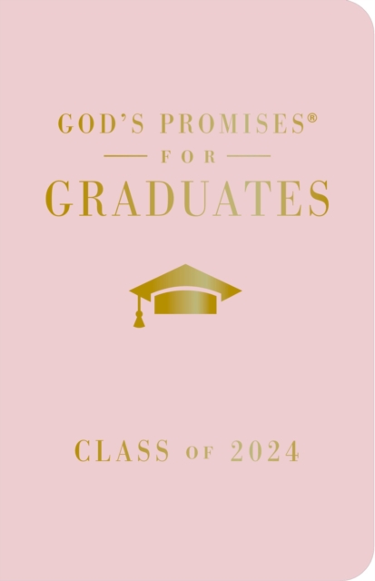 God's Promises for Graduates: Class of 2024 - Pink NKJV : New King James Version, Hardback Book