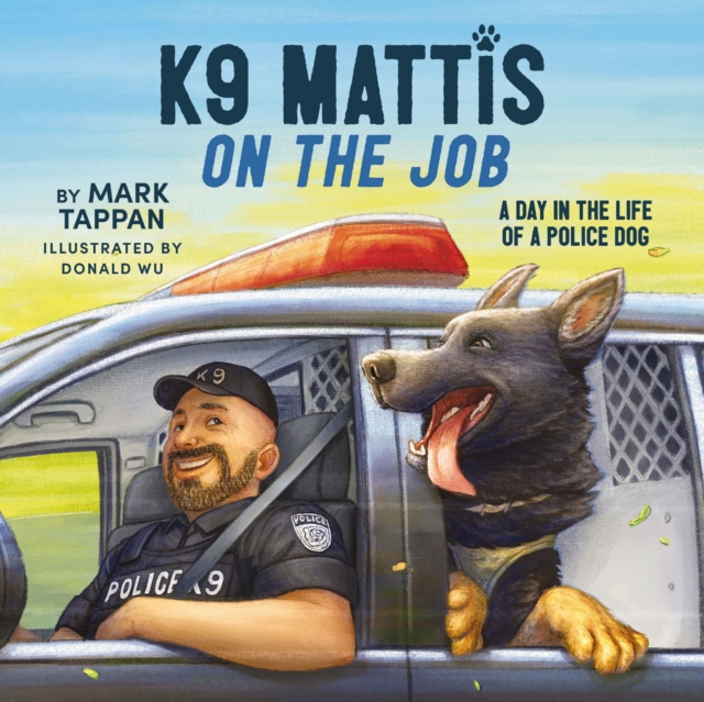 K9 Mattis on the Job : A Day in the Life of a Police Dog, Hardback Book