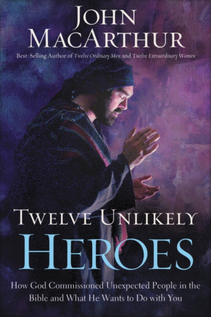 CU Twelve Unlikely Heroes : How God Commissioned Unexpected People in theBible and What He Wants to Do with You, Paperback / softback Book