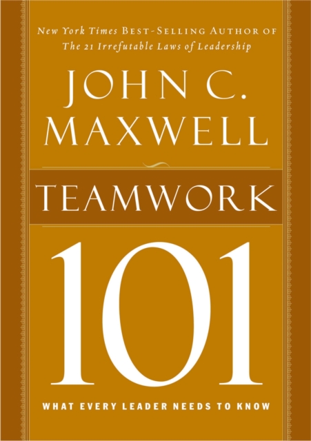 Teamwork 101 : What Every Leader Needs to Know, Hardback Book
