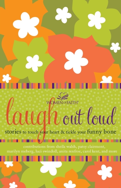 Laugh out Loud : Stories to Touch Your Heart and Tickle Your Funny Bone, Paperback / softback Book