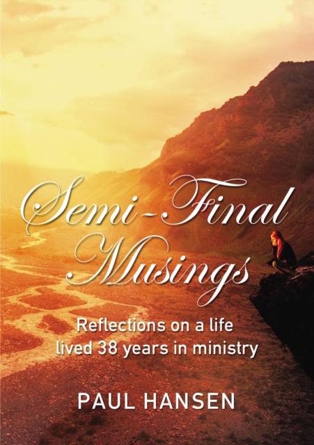Semi-Final Musings : Reflections on a life lived 38 years in ministry, EPUB eBook