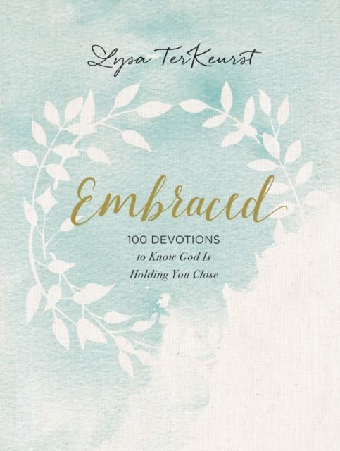 Embraced : 100 Devotions to Know God Is Holding You Close, EPUB eBook