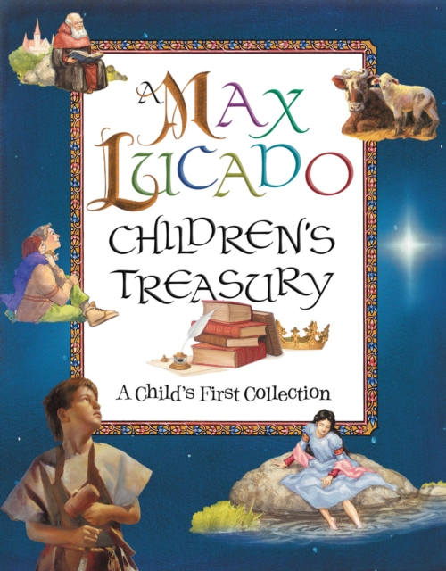 A Max Lucado Children's Treasury : A Child's First Collection, Hardback Book