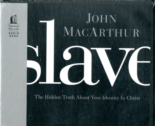 Slave : The Hidden Truth about Your Identity in Christ, CD-Audio Book