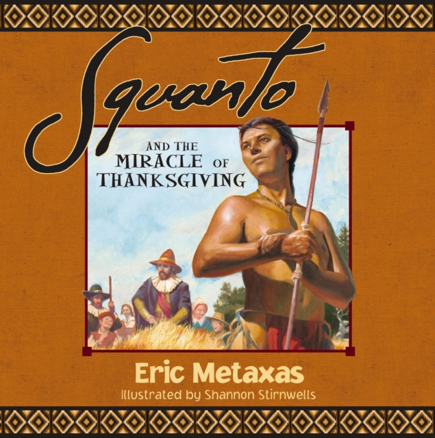 Squanto and the Miracle of Thanksgiving : A Harvest Story from Colonial America of How One Native American's Friendship Saved the Pilgrims, EPUB eBook
