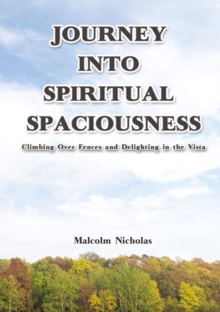 Journey into Spiritual Spaciousness : Climbing Over Fences and Delighting in the Vista, EPUB eBook