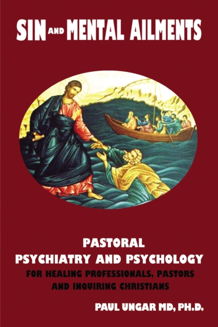 Sin and Mental Ailments : Pastoral Psychiatry and Psychology for Healing Professionals, Pastors and Inquiring Christians, EPUB eBook