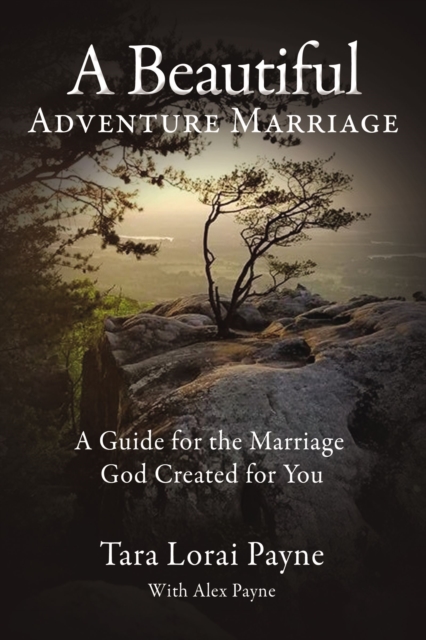 A Beautiful Adventure Marriage : A Guide for the Marriage God Created for You, EPUB eBook