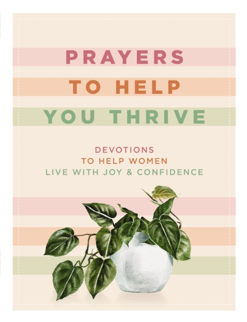 Prayers to Help You Thrive : Devotions to Help Women Live with Joy and   Confidence, Hardback Book