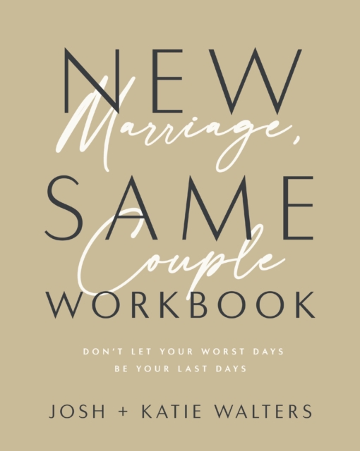 New Marriage, Same Couple Workbook : Don't Let Your Worst Days Be Your Last Days, EPUB eBook