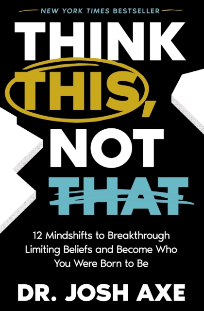 Think This, Not That : 12 Mindshifts to Breakthrough Limiting Beliefs and Become Who You Were Born to Be, Hardback Book
