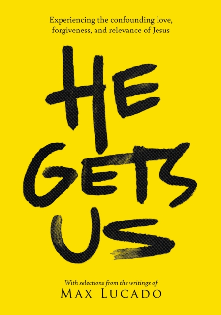 He Gets Us : Experiencing the confounding love, forgiveness, and relevance of Jesus, EPUB eBook