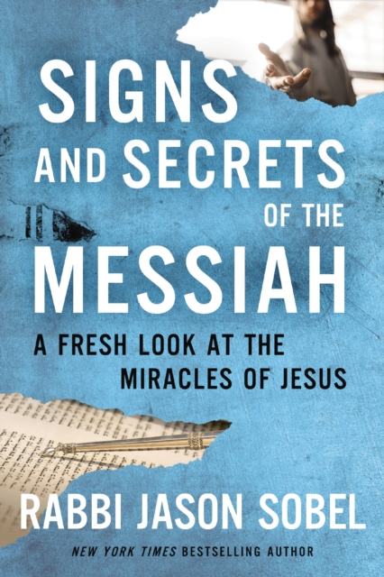 Signs and Secrets of the Messiah : A Fresh Look at the Miracles of Jesus, Paperback / softback Book