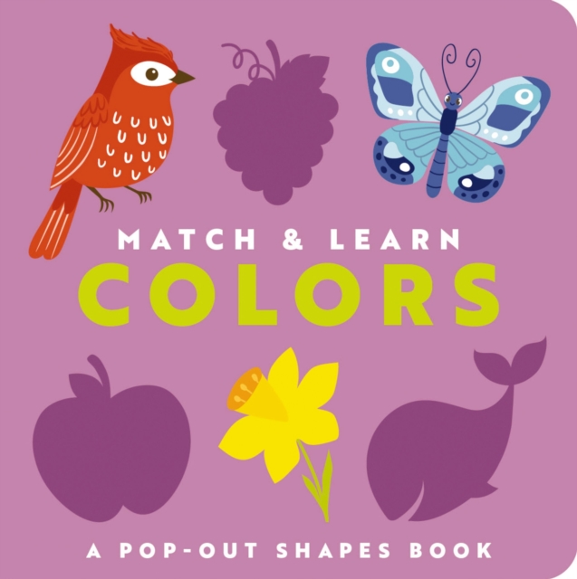 Match and   Learn: Colors : A Pop-Out Shapes Book, Board book Book